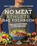 No Meat Athlete - Das Kochbuch: Vegane Kraftstoff-Rezepte für mehr Power im Sport und pure Lebensfreude